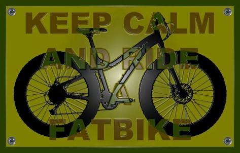Keep Calm and Ride a Fatbike