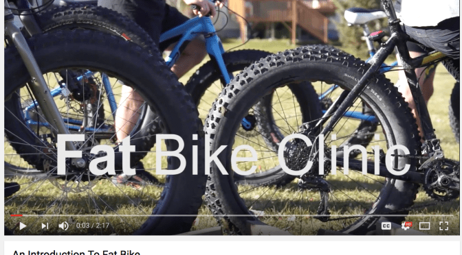 FatBike Skills Clinic VIDEO:  “An  Introduction to Fat Bike”